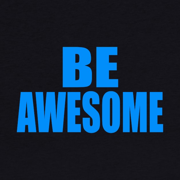 Be awesome by Evergreen Tee